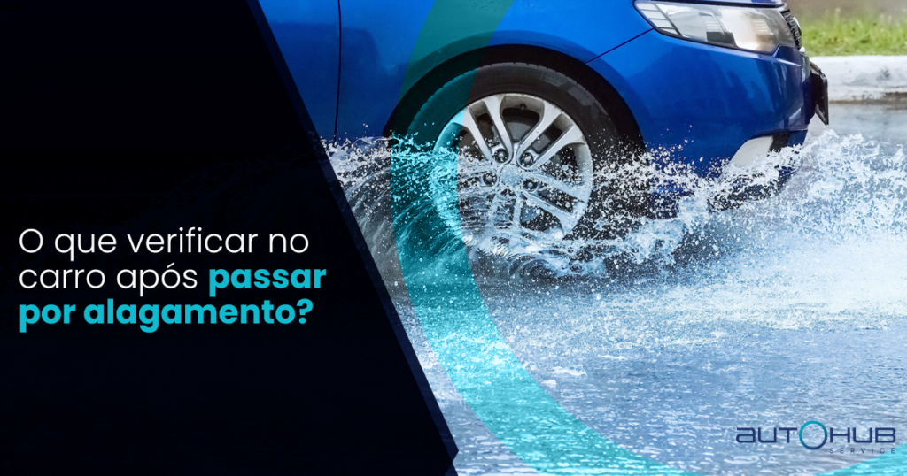 O que verificar no carro após passar por alagamento? | AutoHub