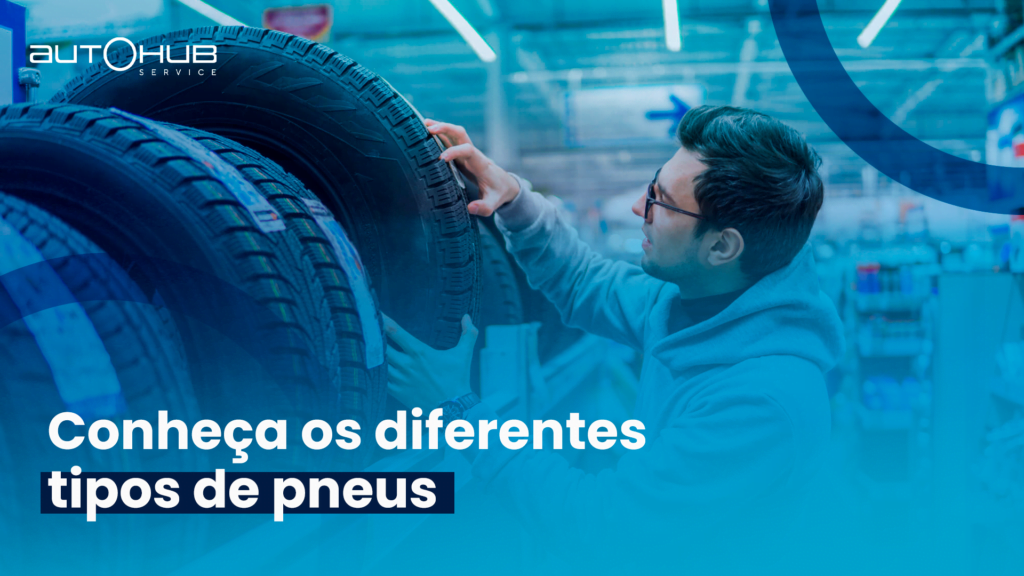 Pneus: conheça os diferentes tipos | AutoHub