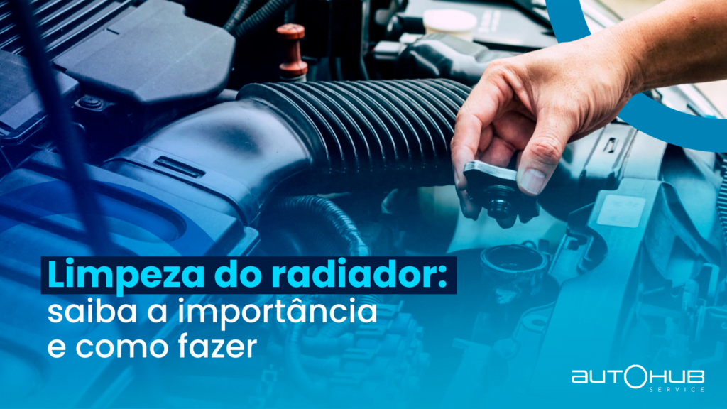 Autohub Service | Limpeza do radiador: saiba a importância e como fazer