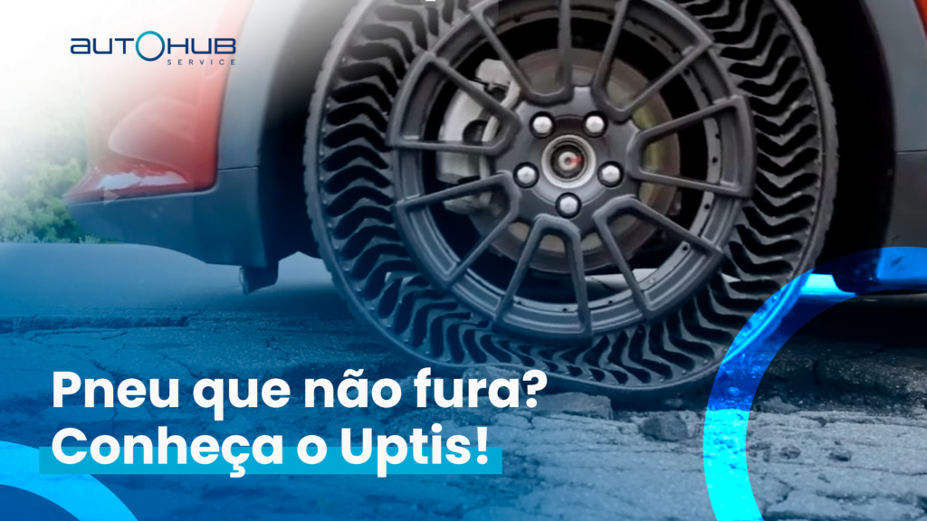 Autohub Service | Pneu que não fura? Conheça o Uptis!