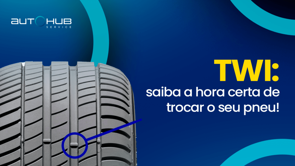 Autohub Service | TWI: saiba a hora certa de trocar o seu pneu!