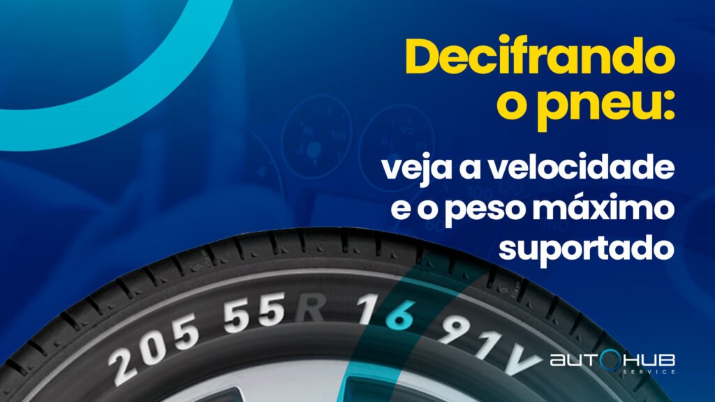 Autohub Service | Decifrando o pneu: veja a velocidade e o peso máximo suportado