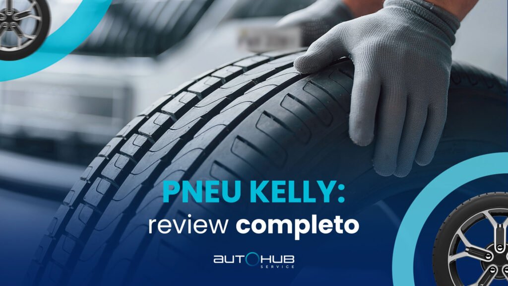 Autohub Service | Pneu Kelly: review completo