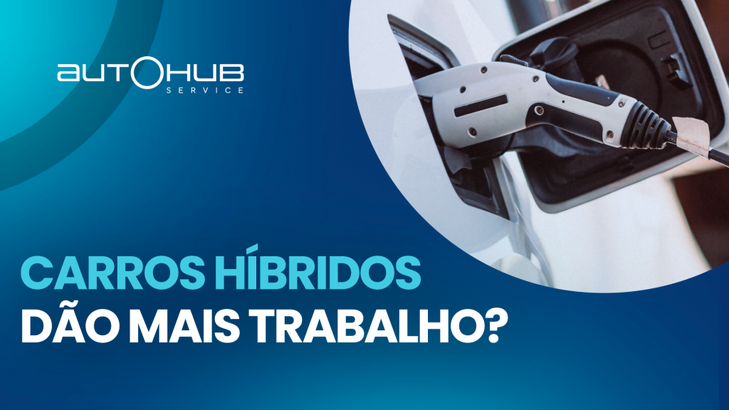 Bateria de um carro híbrido sendo recarregada, com o seguinte texto: Carros híbridos dão mais trabalho?