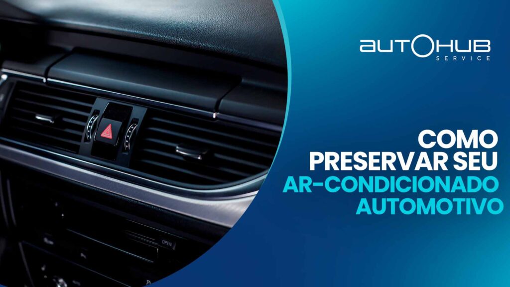 Foto do ar-condicionado de um carro e o seguinte texto: Como preservar seu ar-condicionado automotivo