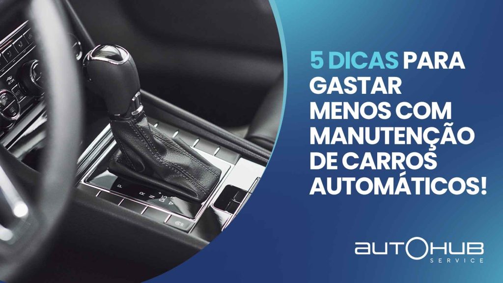 Foto do câmbio de um carro automático com o seguinte texto: 5 dicas para gastar menos com manutenção de carros automáticos.