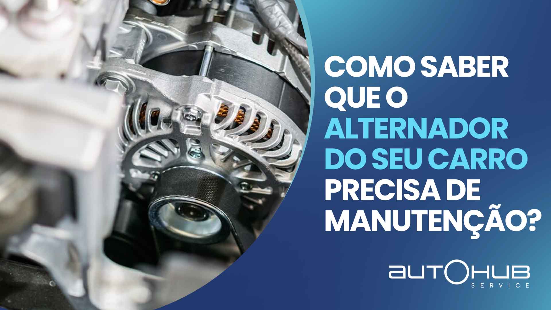 7 sinais de problemas no alternador: fique atento! | Autohub Pneus