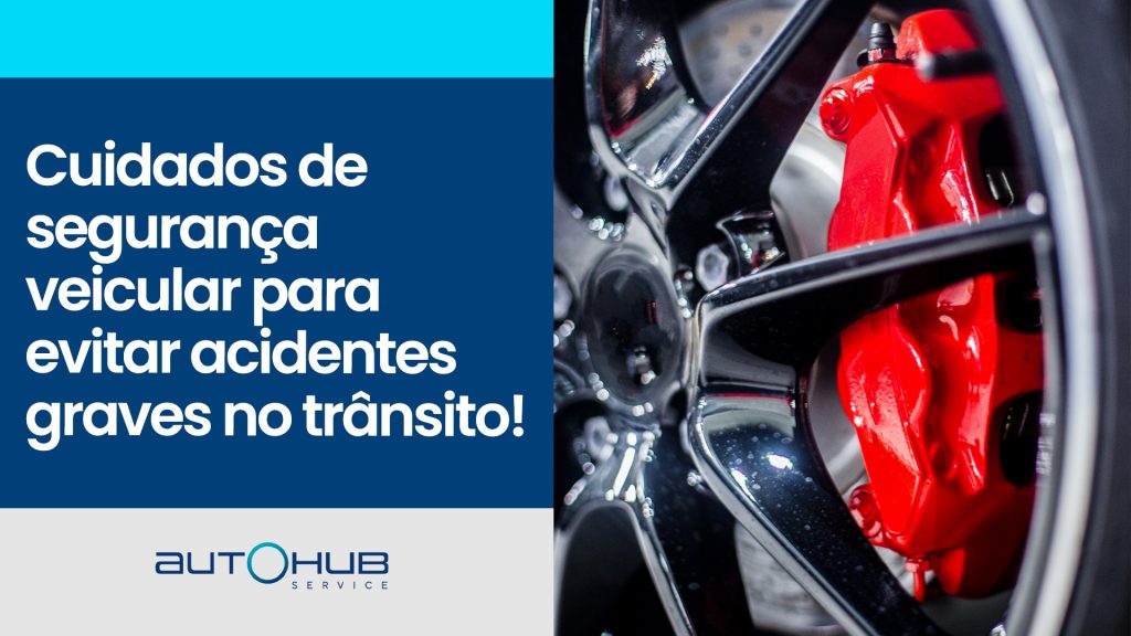 Foto com zoom no freio vermelho de um carro e o seguinte texto: Cuidades de segurança veicular para evitar acidentes graves no trânsito